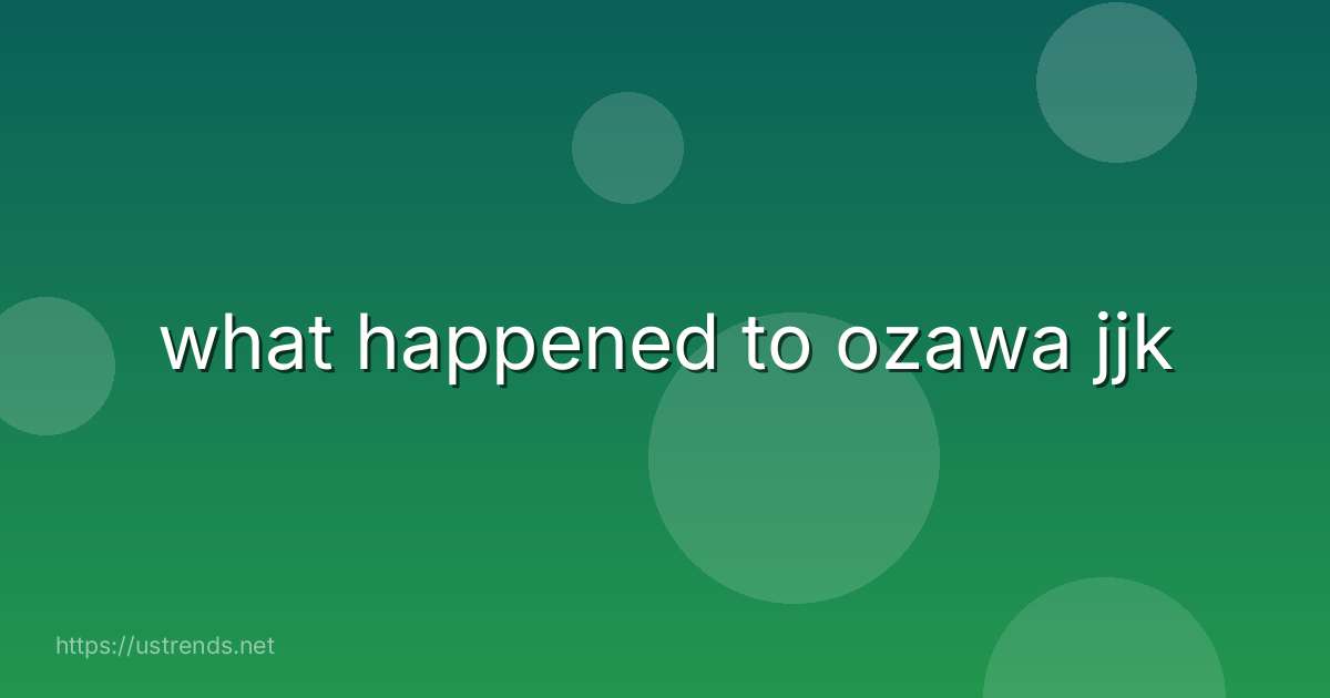 what happened to ozawa jjk