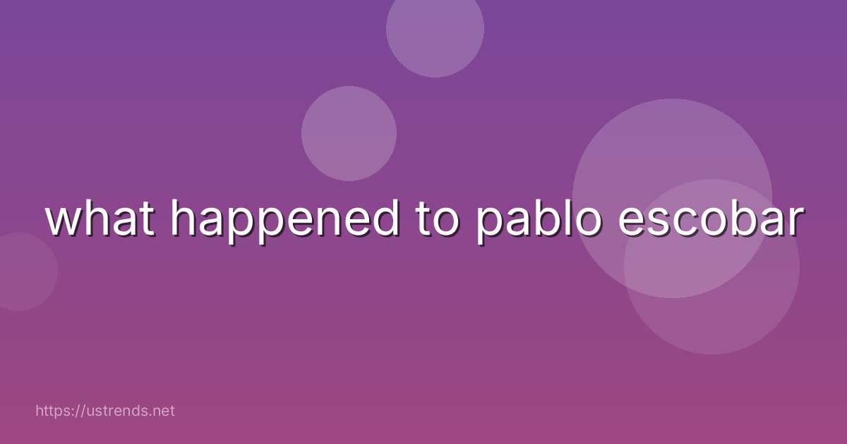 what happened to pablo escobar