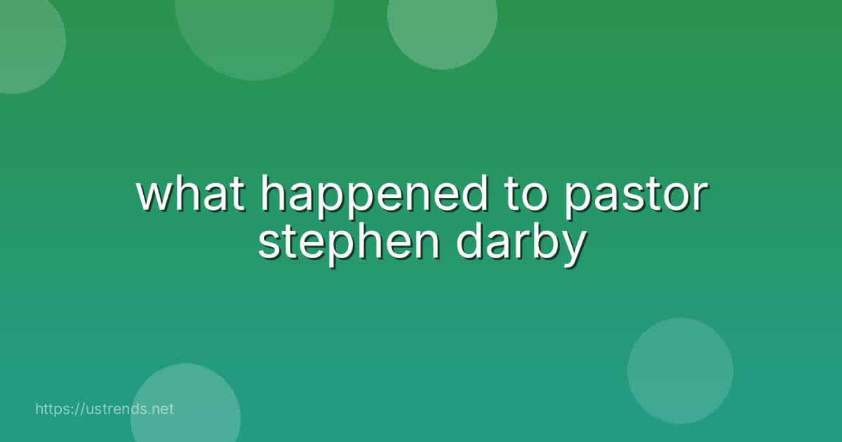what happened to pastor stephen darby