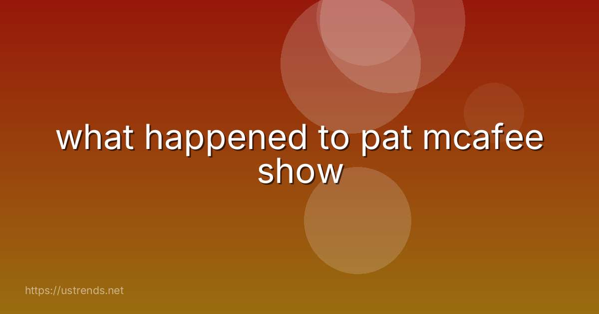 what happened to pat mcafee show