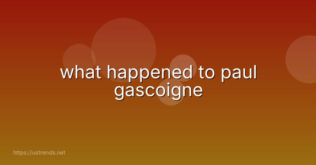 what happened to paul gascoigne