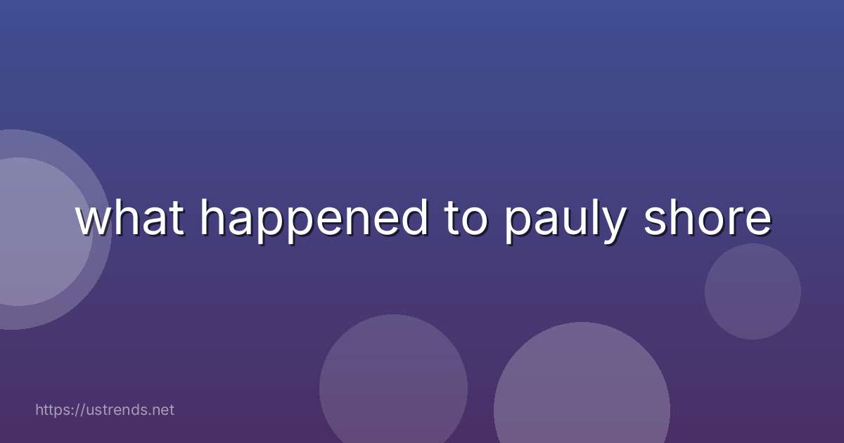 what happened to pauly shore
