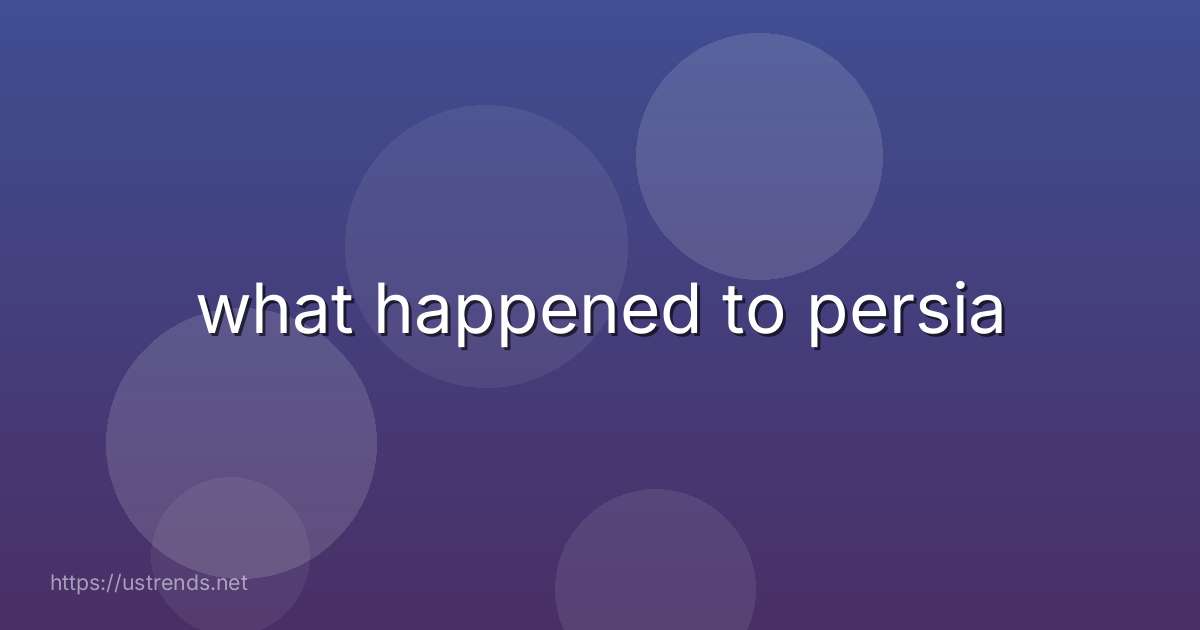 what happened to persia