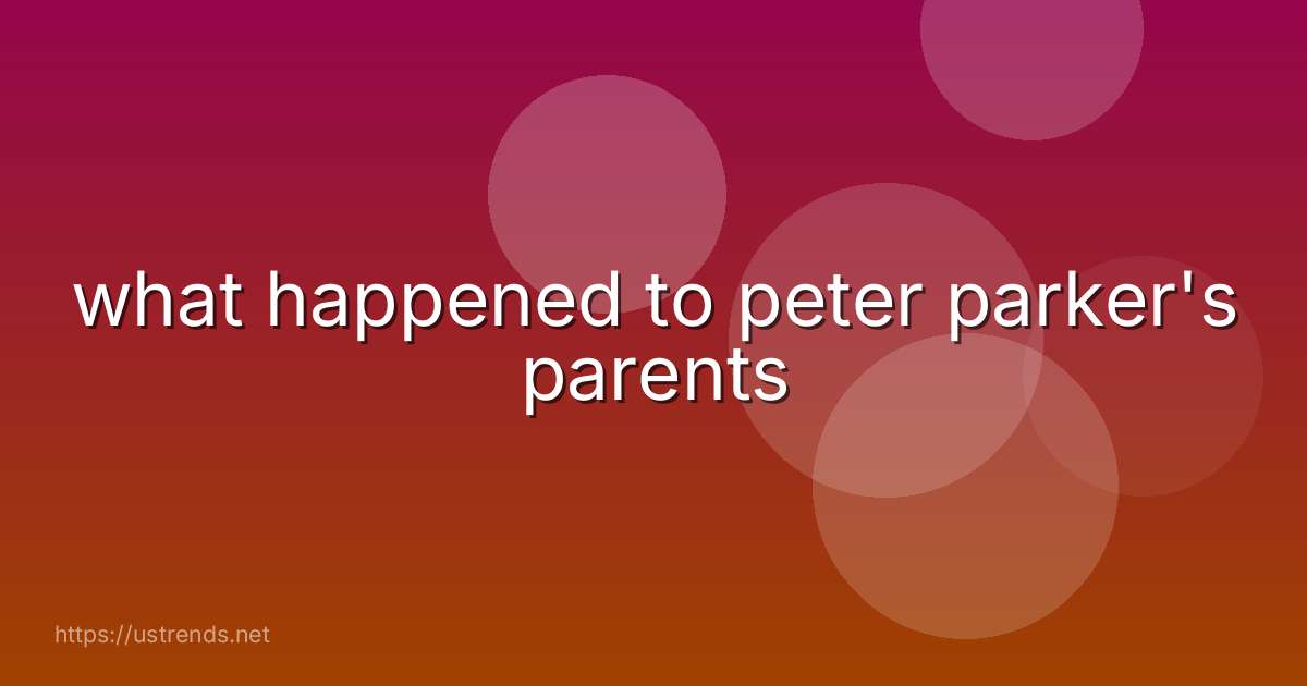what happened to peter parker's parents