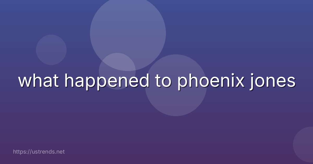what happened to phoenix jones