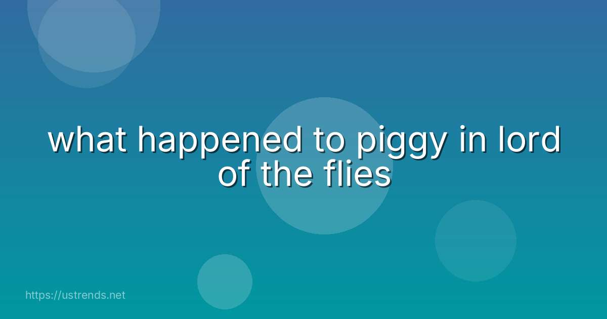 what happened to piggy in lord of the flies