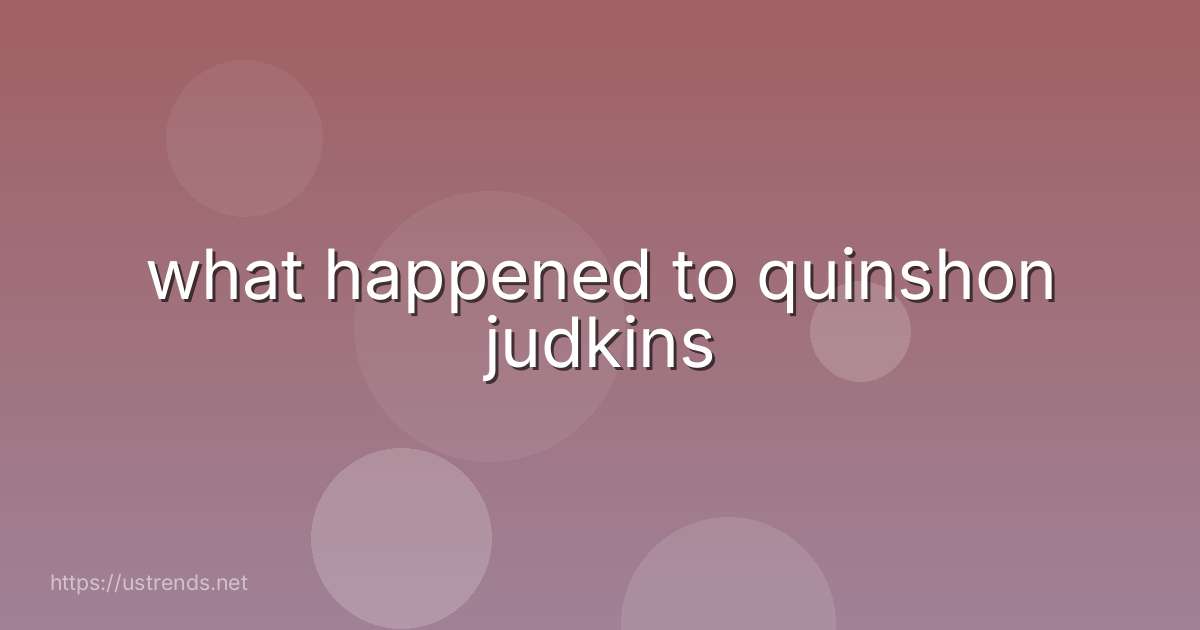 what happened to quinshon judkins