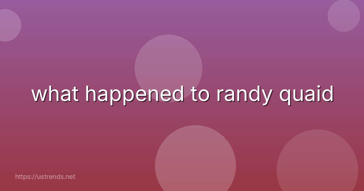 what happened to randy quaid