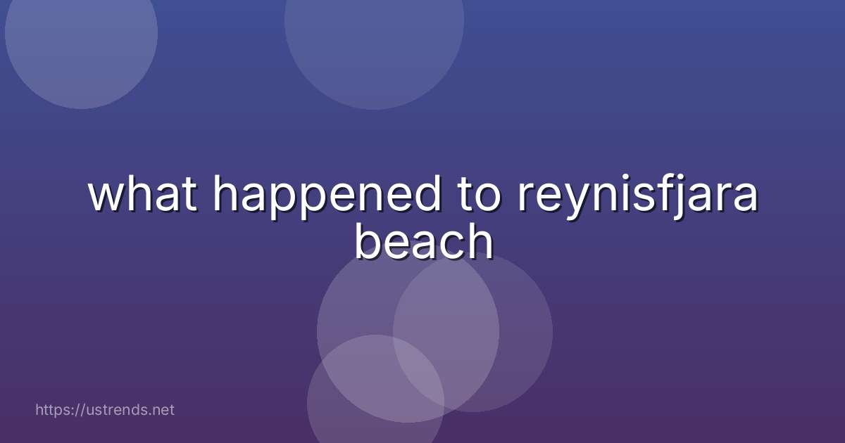 what happened to reynisfjara beach