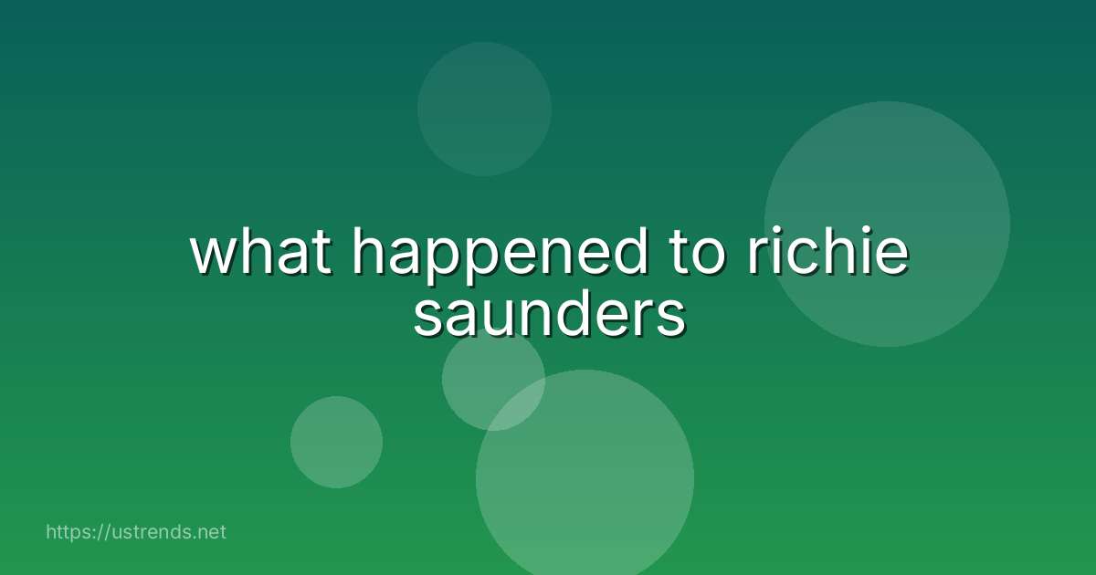 what happened to richie saunders