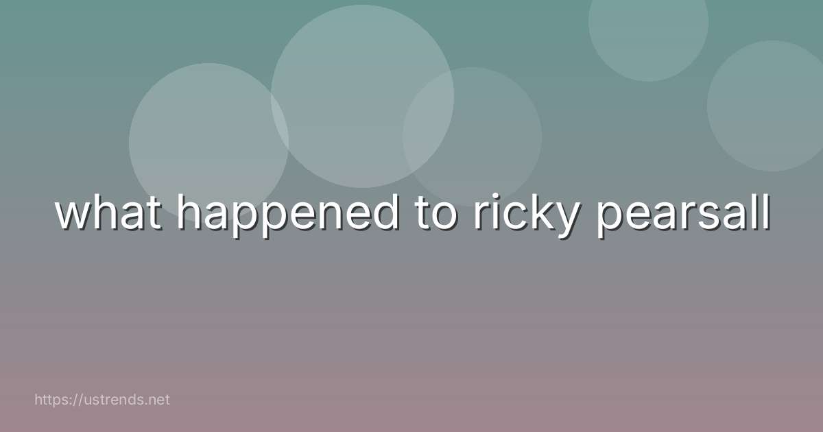what happened to ricky pearsall