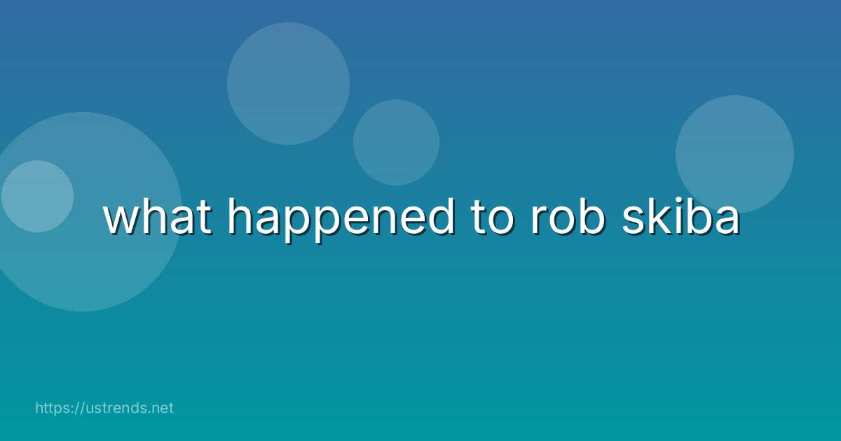 what happened to rob skiba