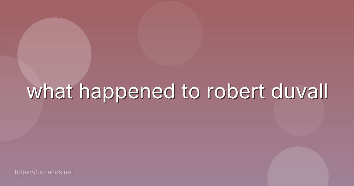 what happened to robert duvall