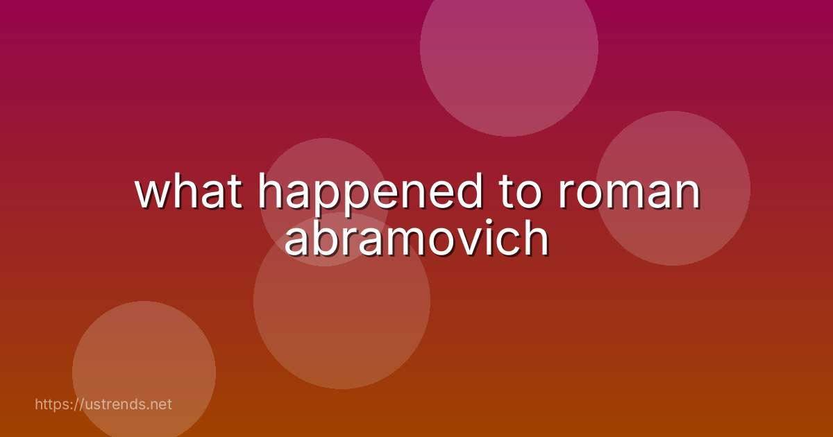 what happened to roman abramovich