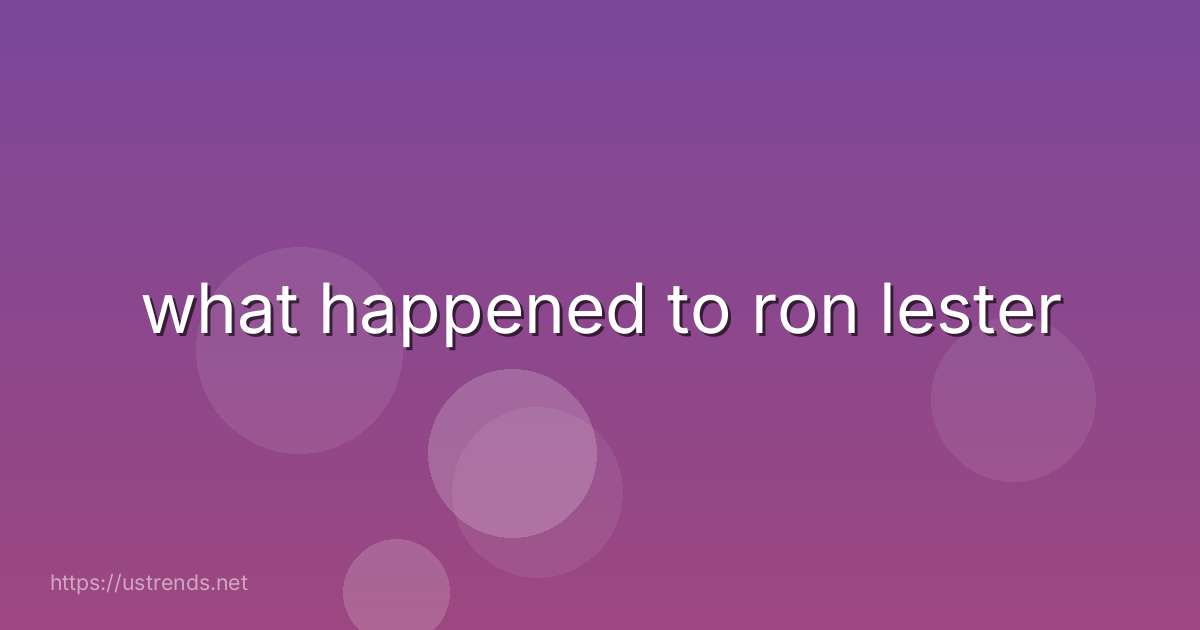 what happened to ron lester