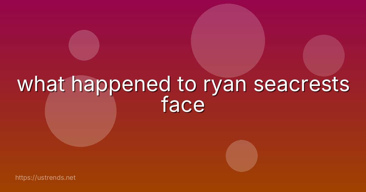 what happened to ryan seacrests face