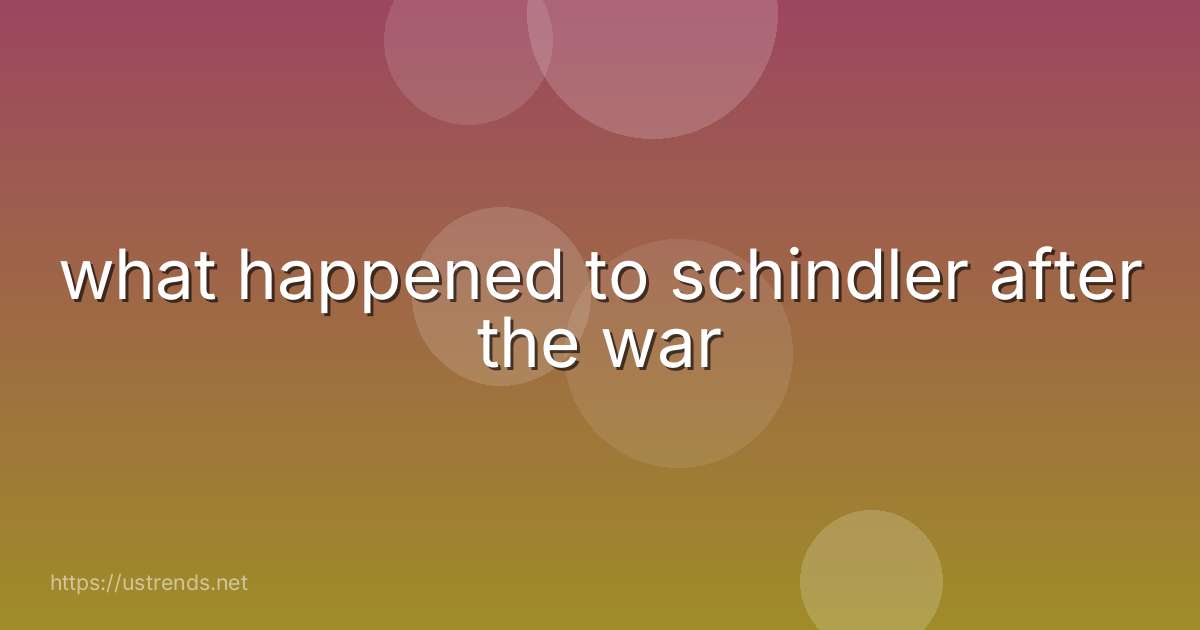 what happened to schindler after the war