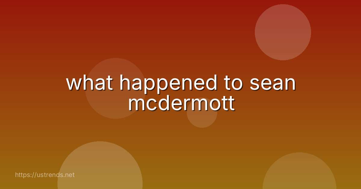 what happened to sean mcdermott