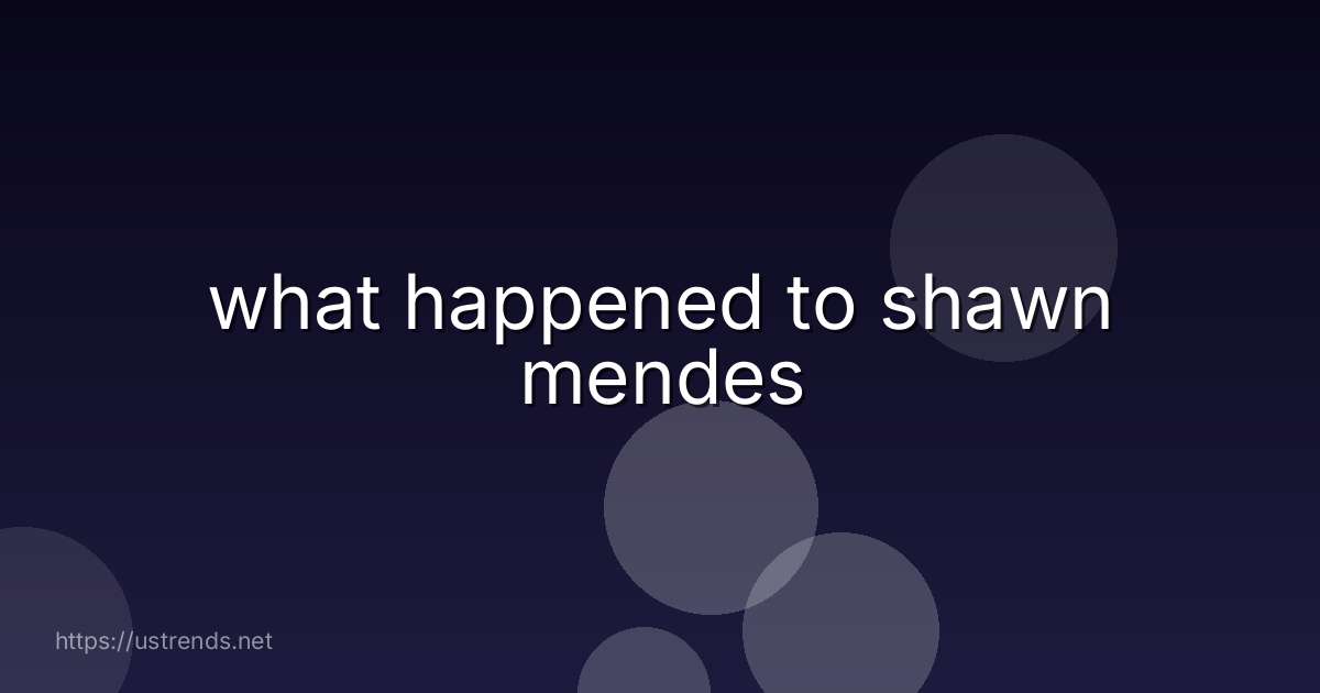 what happened to shawn mendes
