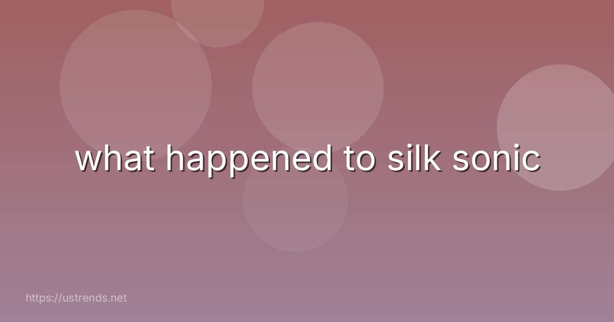what happened to silk sonic