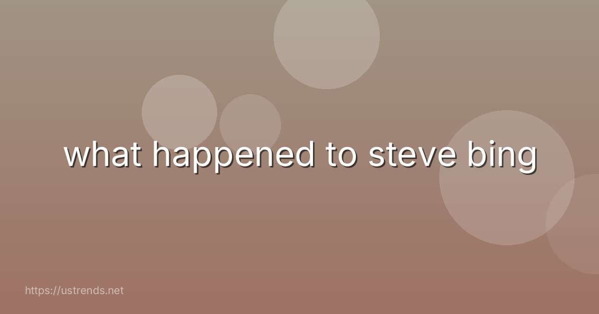 what happened to steve bing