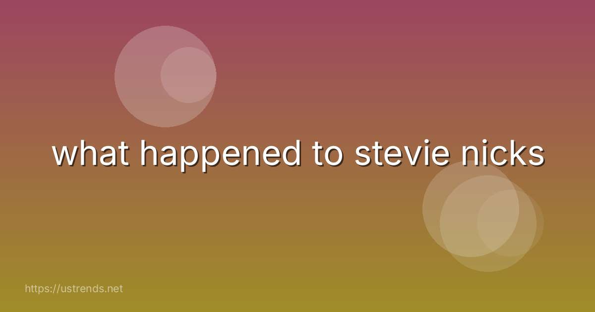 what happened to stevie nicks