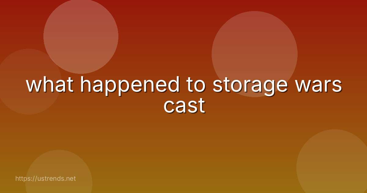 what happened to storage wars cast
