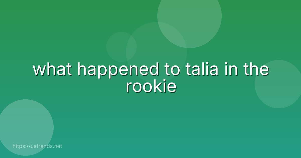 what happened to talia in the rookie