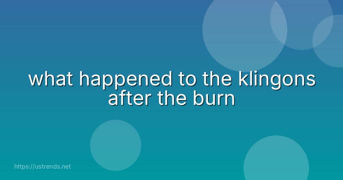 what happened to the klingons after the burn