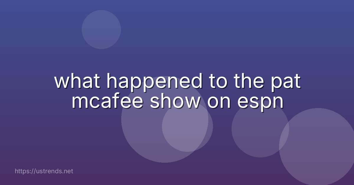 what happened to the pat mcafee show on espn