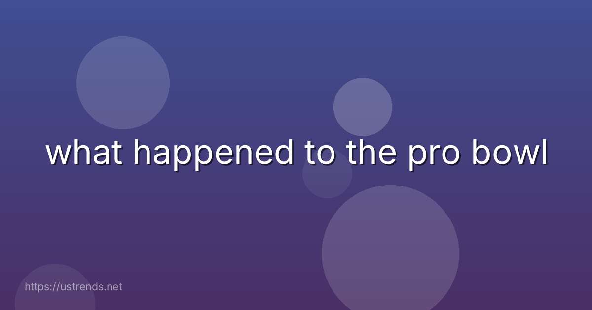 what happened to the pro bowl