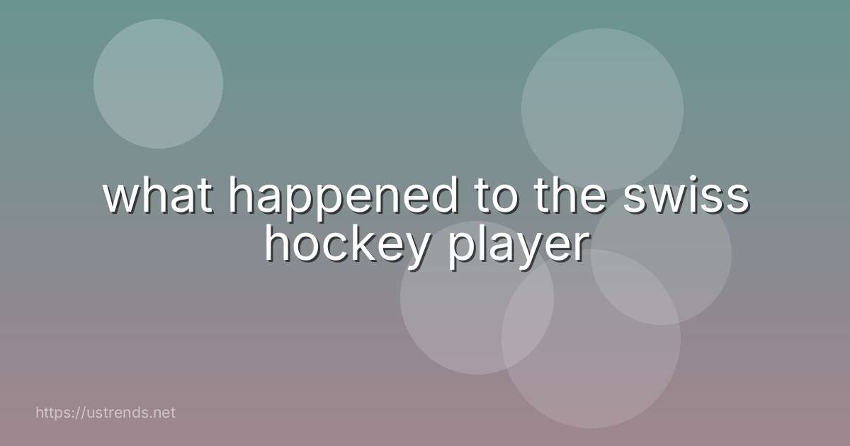 what happened to the swiss hockey player