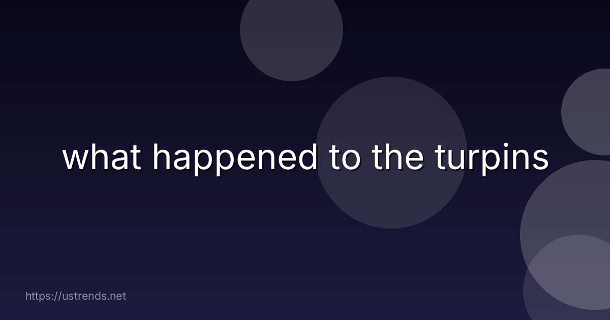 what happened to the turpins