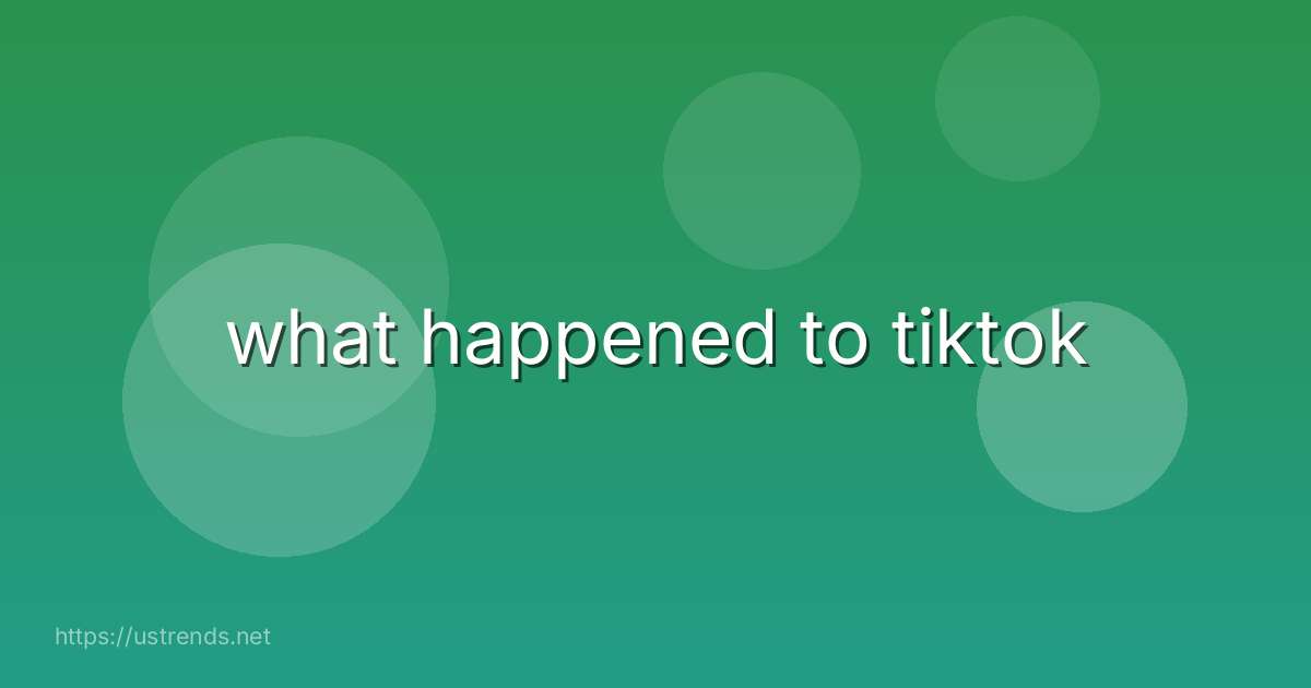 what happened to tiktok