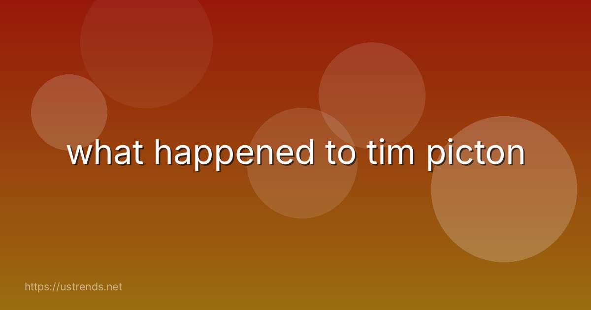 what happened to tim picton