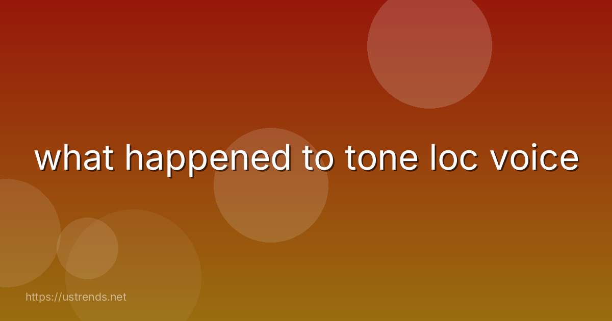 what happened to tone loc voice