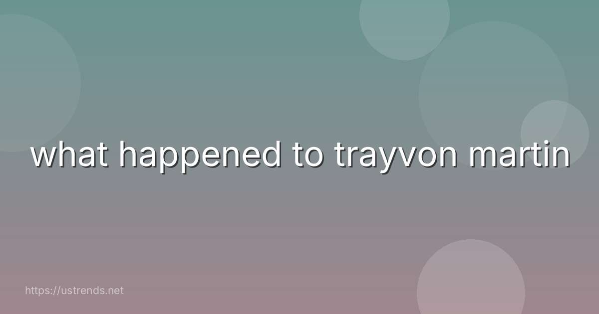 what happened to trayvon martin
