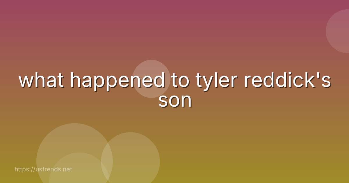 what happened to tyler reddick's son