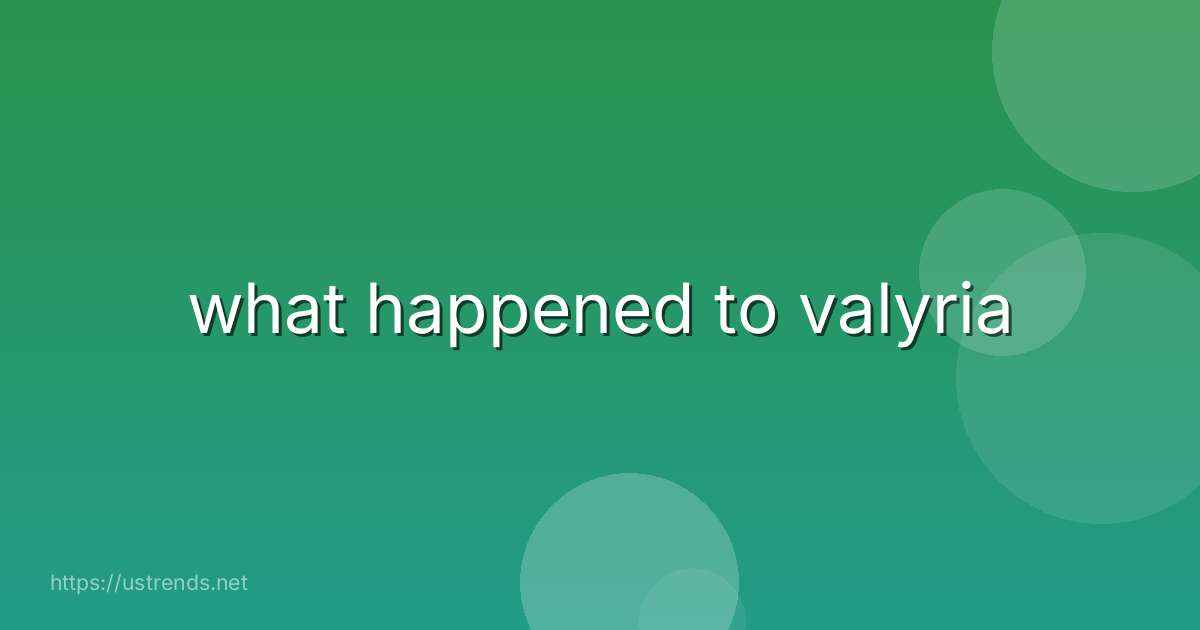 what happened to valyria