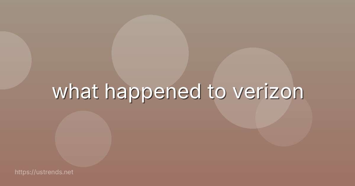 what happened to verizon