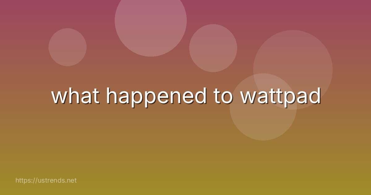 what happened to wattpad