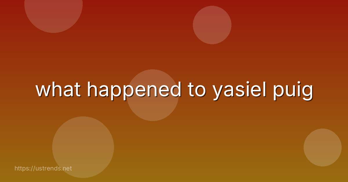 what happened to yasiel puig
