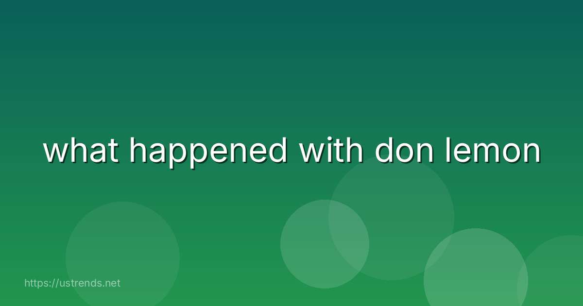 what happened with don lemon