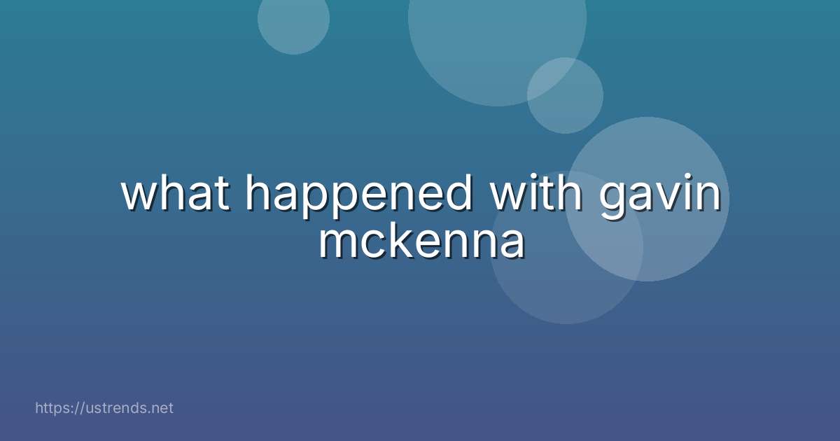 what happened with gavin mckenna