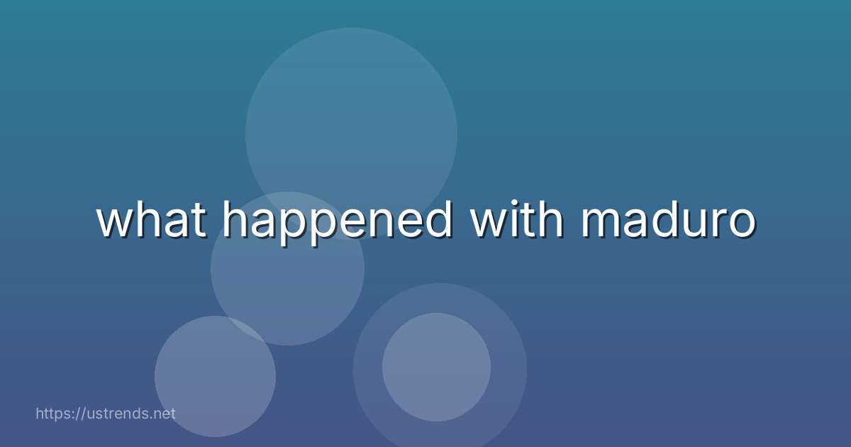 what happened with maduro