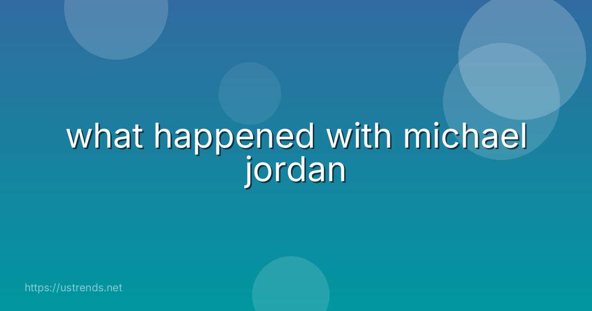 what happened with michael jordan