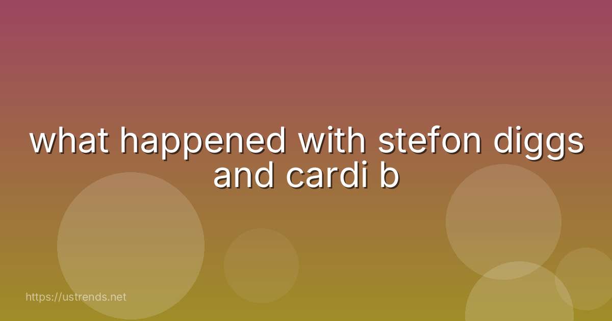 what happened with stefon diggs and cardi b