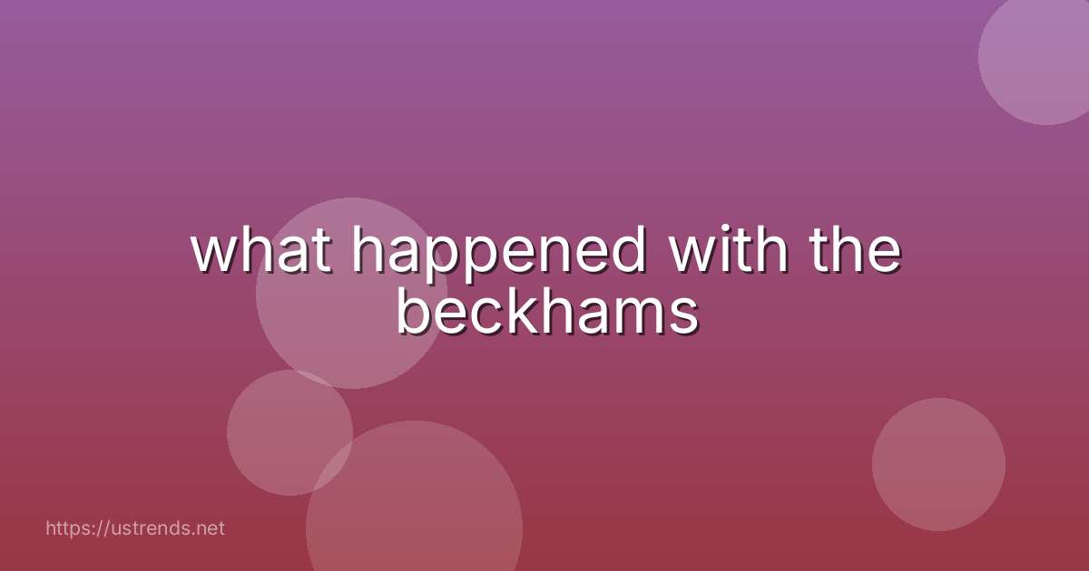 what happened with the beckhams