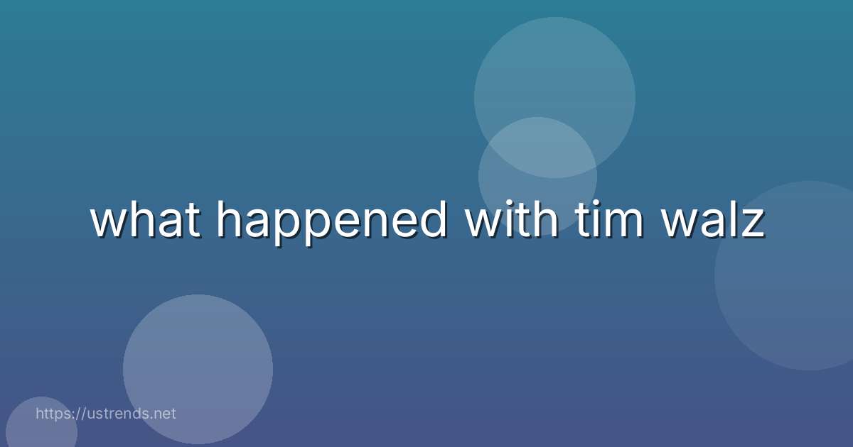 what happened with tim walz