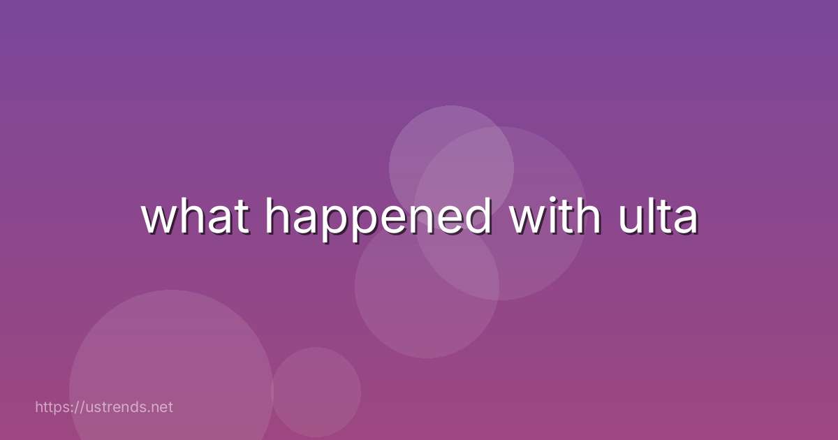 what happened with ulta